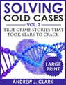 Solving Cold Cases ***Large Print Edition***: True Crime Stories that Took Years to Crack - Andrew J. Clark - 9781542818353