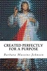 Created Perfectly for a Purpose - JOHNSON,  Barbara Massine - 9781542836623