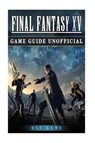 Final Fantasy XV Game Guide Unofficial - GAME,  Hse - 9781542949194