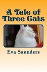 A Tale of Three Cats - SAUNDERS,  Eva ; Saunders, Jack - 9781543010497