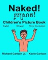 Naked!: Children's Picture Book English-Khmer Cambodian (Bilingual Edition) - Kevin Carlson - 9781543026078