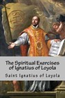 The Spiritual Exercises of Ignatius of Loyola - SAINT IGNATIUS OF LOYOLA ; MULLAN,  Elder - 9781543049725