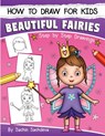 How to Draw for Kids: A Girl's guide to Drawing Beautiful Fairies, Magical Unicorns, and Fantasy Items (Ages 6-12) - Sachin Sachdeva - 9781543104004