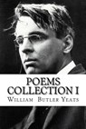Poems Collection I William Butler Yeats - William Butler Yeats - 9781543145816