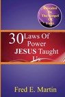30 Laws Of Power Jesus Taught Us - Fred E. Martin - 9781543226409