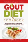 The Gout Diet & Cookbook: An Introduction to Low Purine Foods and Meals for People with Gout - Kenneth Martin - 9781543247695