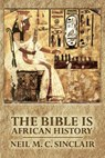 The Bible Is African History - Neil M. C. Sinclair - 9781543260977