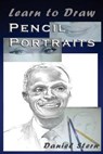 Learn to Draw Pencil Portraits: Step-by-step Drawing Techniques and Secrets for Beginners and Intermediates - In a Few Days You Would Be Drawing Like - Daniel Stern - 9781543281583