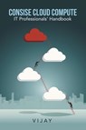 Consise Cloud Compute - Vijay - 9781543705737