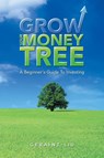 Grow Your Money Tree - Geraint Liu - 9781543753899