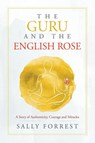 The Guru and the English Rose - Sally Forrest - 9781543766592