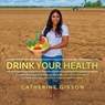 Drink Your Health - GIBSON,  Catherine - 9781543922028