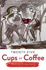Twenty-Five Cups of Coffee - JULIANNA,  Ph.D. Acheson - 9781543965292