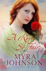 A Rose So Fair - Myra Johnson - 9781544070223