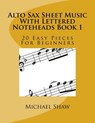 Alto Sax Sheet Music With Lettered Noteheads Book 1 - Michael Shaw - 9781544142302