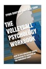 The Volleyball Psychology Workbook: How to Use Advanced Sports Psychology to Succeed on the Volleyball Court - Danny Uribe Masep - 9781544166094