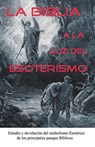 La Biblia a la Luz del Esoterismo - Cristobal Anpu - 9781544199795