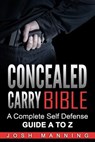 Concealed Carry Bible: A Complete Self Defense Guide A to Z - Josh Manning - 9781544218496