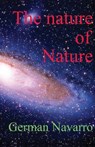 The nature of Nature: Prime numbers and zero-point measurement of the fundamental variables of Nature - German Navarro - 9781544226200