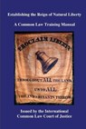 Establishing the Reign of Natural Liberty: A Common Law Training Manual - Kevin Daniel Annett - 9781544239613