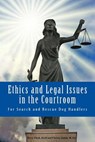 Ethics and Legal Issues in the Courtroom: for Search and Rescue Dog Handlers - Christy Judah M. Ed - 9781544241562