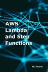 AWS Lambda and Step Functions - Hl Fourie - 9781544284385