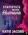 Statistics With Humans - Katie A. Jacobs - 9781544317076