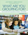 What Are You Grouping For?, Grades 3-8 - Wright - 9781544324128