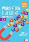 Word Study That Sticks: Best Practices, K-6 - Koutrakos - 9781544327242