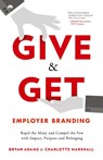 Give & Get Employer Branding - Bryan Adams ; Charlotte Marshall - 9781544507064