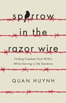 Sparrow in the Razor Wire - Quan Huynh - 9781544514406