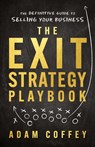The Exit-Strategy Playbook - Adam Coffey - 9781544523033