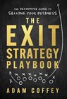 The Exit-Strategy Playbook - Adam Coffey - 9781544523040