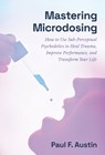 Mastering Microdosing - Paul F Austin - 9781544535081