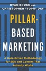 Pillar-Based Marketing - Christopher "Toph" Day ; Ryan Brock - 9781544539805