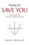 Dying to Save You - William Queale - 9781544541532