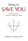 DYING TO SAVE YOU - William Queale - 9781544541556