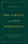 Two Families and Four Generations - BUTLER JR.,  James - 9781544542430