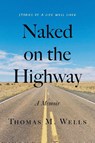Naked on the Highway - Thomas M. Wells - 9781544546872