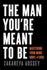 The Man You're Meant to Be - Zakareya Aossey - 9781544547145