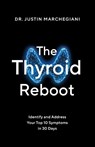 The Thyroid Reboot - Justin Marchegiani - 9781544547626