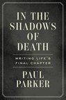 In the Shadows of Death - Paul Parker - 9781544547947