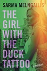 The Girl with the Duck Tattoo - Sarma Melngailis - 9781544548982