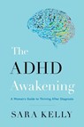 The ADHD Awakening - Sara Kelly - 9781544550138