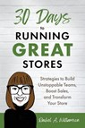 30 Days to Running Great Stores - Rachel A. Williamson - 9781544550985