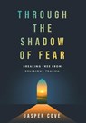 Through the Shadow of Fear - Jasper Cove - 9781544552132