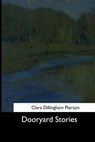 Dooryard Stories - Clara Dillingham Pierson - 9781544612829