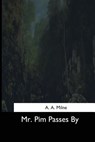 Mr. Pim Passes By - A. A. Milne - 9781544650296