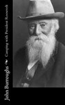 Camping with President Roosevelt - John Burroughs - 9781544653921