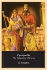 Cyropaedia: The Education of Cyrus - Xenophon - 9781544705491